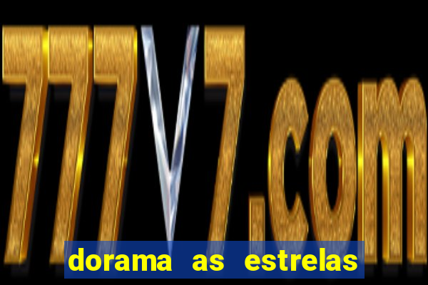 dorama as estrelas nao sao tao brilhantes quanto voce